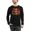 Time to Change The Script | Unisex Long Sleeve Tee