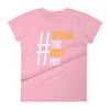 #BecomeTheBestYou | Women's Fitted Short Sleeve T-Shirt