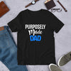 Purposely Made Dad | Short-Sleeve Unisex T-Shirt