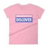 You are Who You Discover | Women's Fitted Short Sleeve T-Shirt