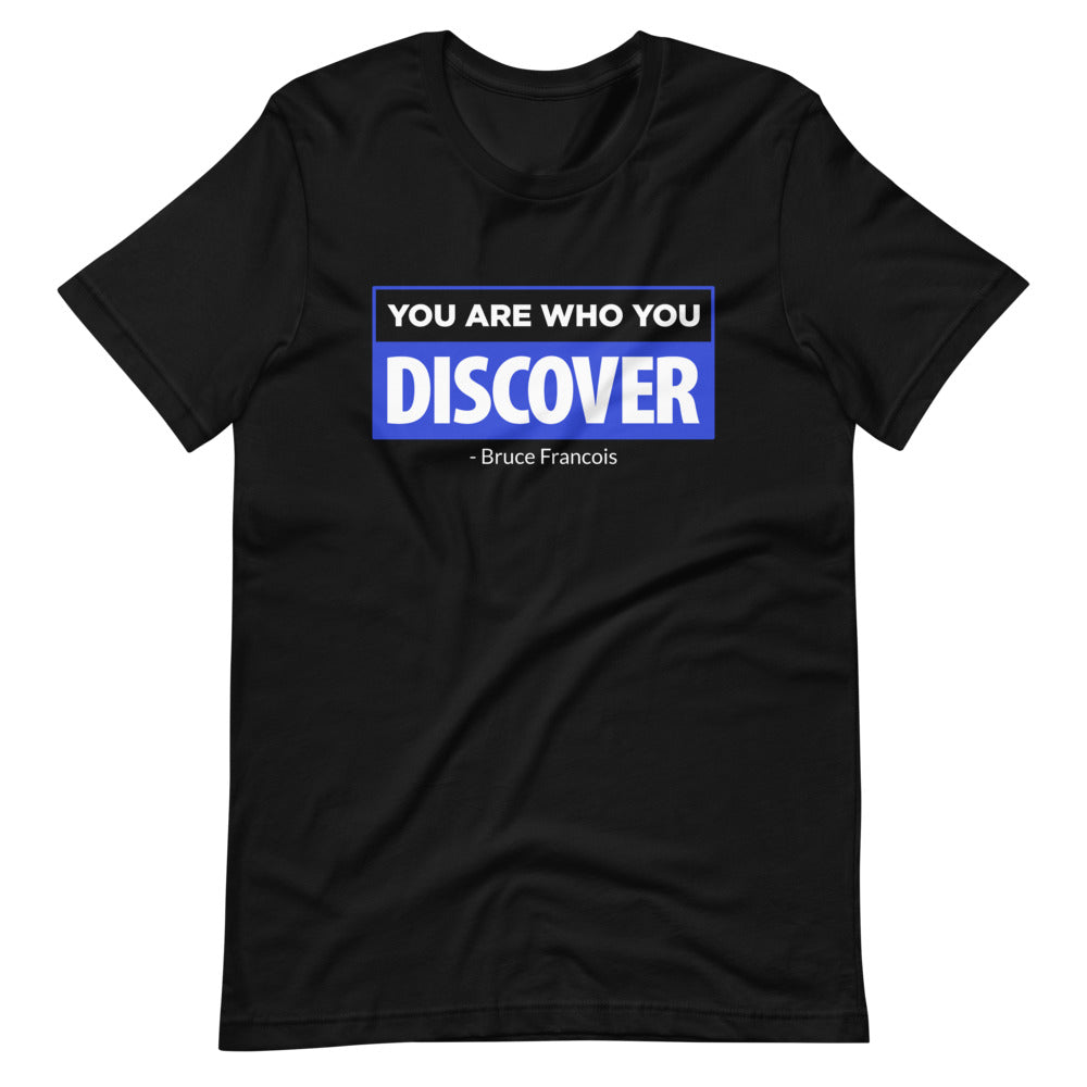 You are Who You Discover | Short-Sleeve Unisex T-Shirt