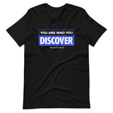 You are Who You Discover | Short-Sleeve Unisex T-Shirt