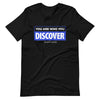 You are Who You Discover | Short-Sleeve Unisex T-Shirt