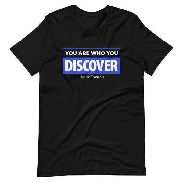 You are Who You Discover | Short-Sleeve Unisex T-Shirt