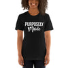 Purposely Made | Short-Sleeve Unisex T-Shirt