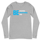 Be Positive, Be Intentional, Be You | Unisex Long Sleeve Tee