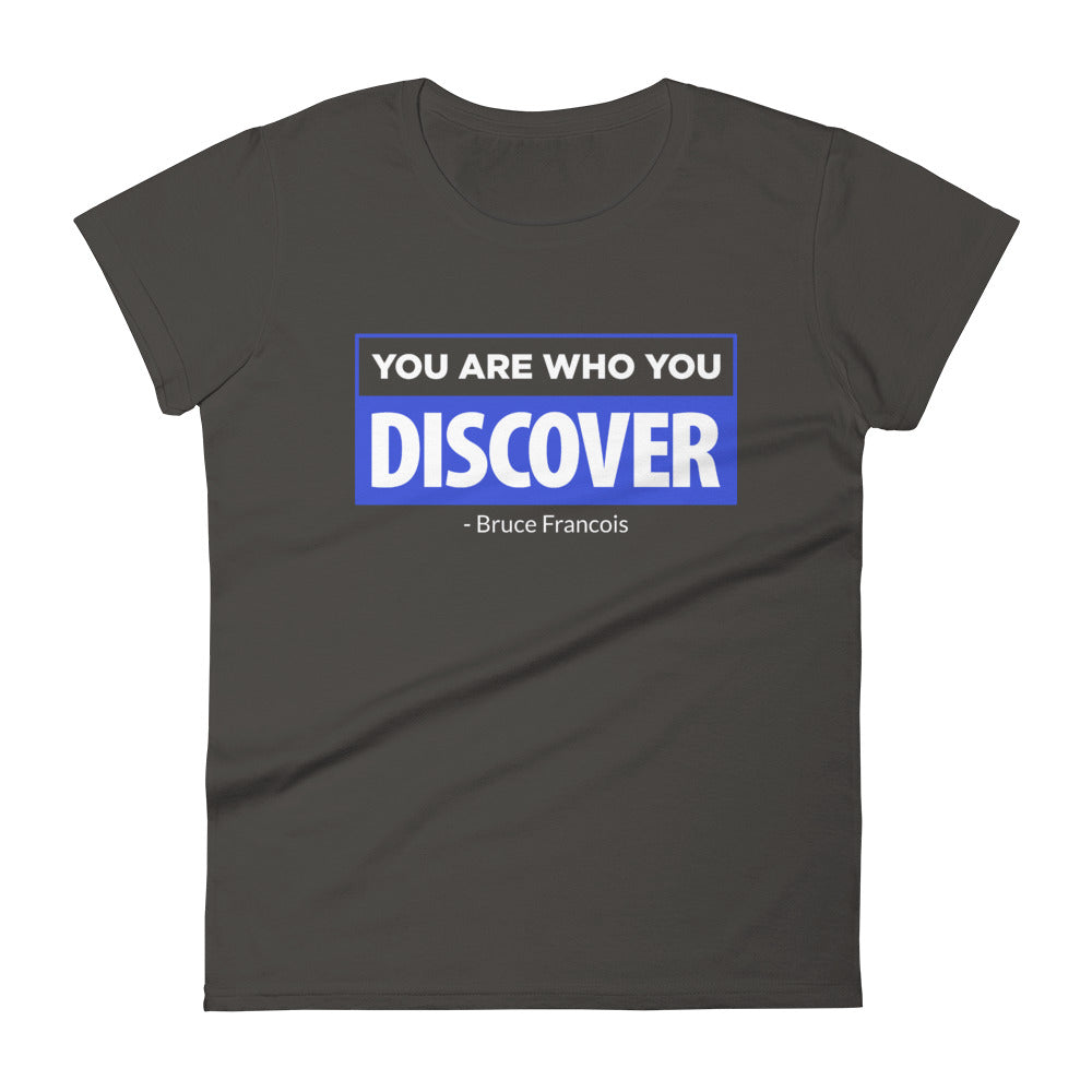 You are Who You Discover | Women's Fitted Short Sleeve T-Shirt