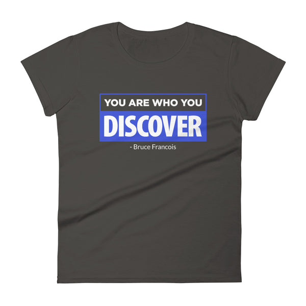 You are Who You Discover | Women's Fitted Short Sleeve T-Shirt