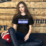 You are Who You Discover | Short-Sleeve Unisex T-Shirt