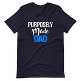 Purposely Made Dad | Short-Sleeve Unisex T-Shirt