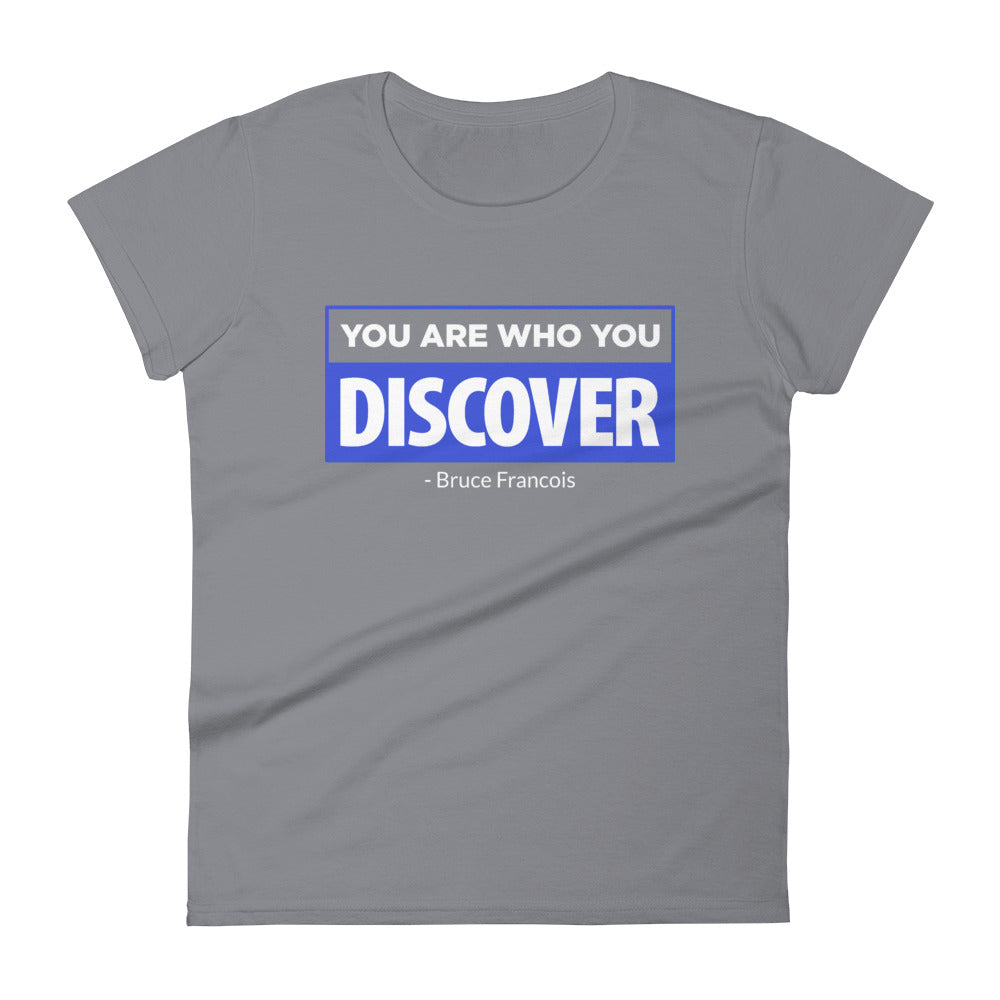 You are Who You Discover | Women's Fitted Short Sleeve T-Shirt