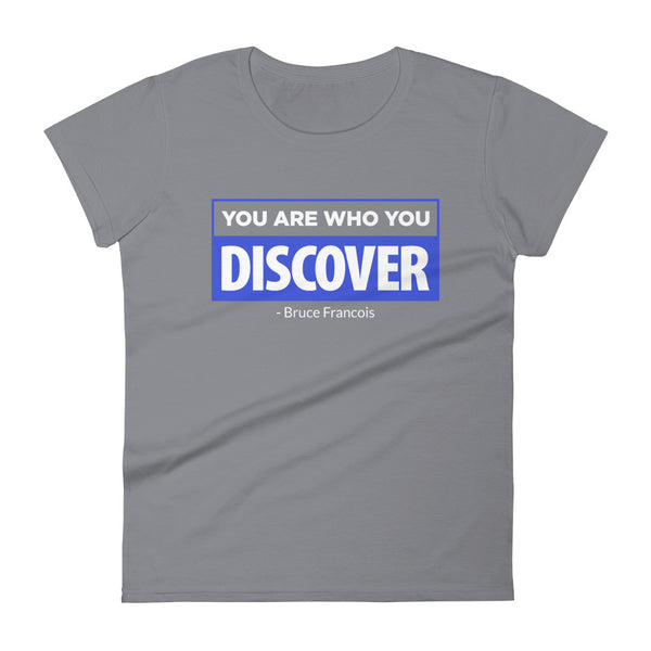 You are Who You Discover | Women's Fitted Short Sleeve T-Shirt
