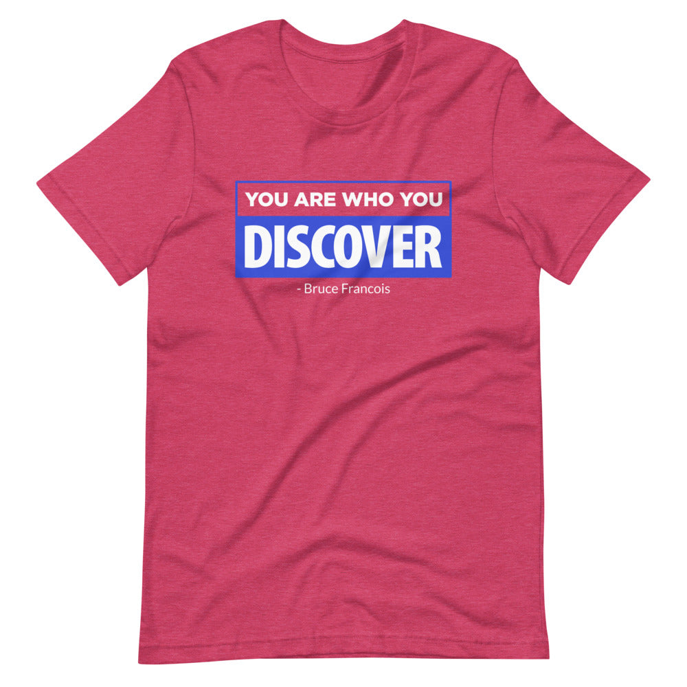 You are Who You Discover | Short-Sleeve Unisex T-Shirt