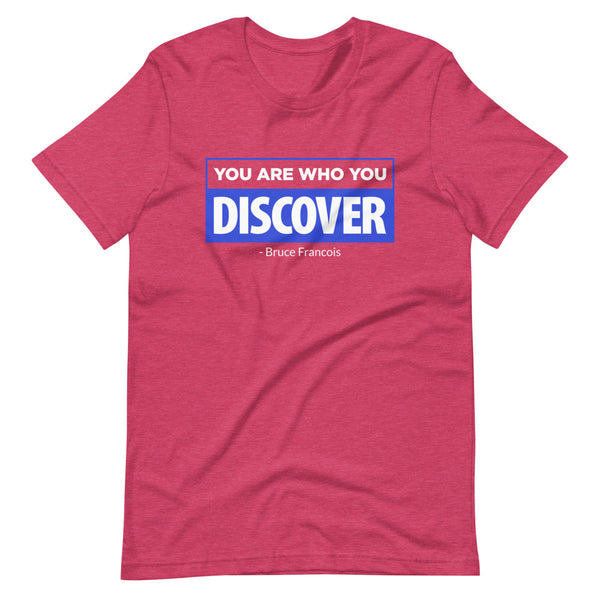 You are Who You Discover | Short-Sleeve Unisex T-Shirt
