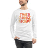 Time to Change The Script | Unisex Long Sleeve Tee