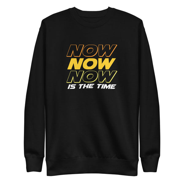 NOW is The Time | Unisex Fleece Sweater