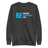 Be Positive, Be Intentional, Be You | Unisex Fleece Sweater