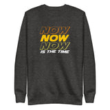 NOW is The Time | Unisex Fleece Sweater