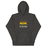 Now is The Time | Unisex Hoodie