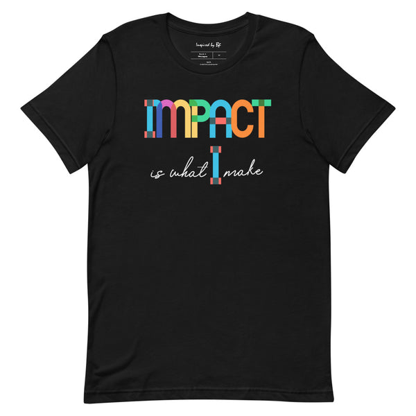 Impact is What I Make | Short-Sleeve Unisex T-Shirt