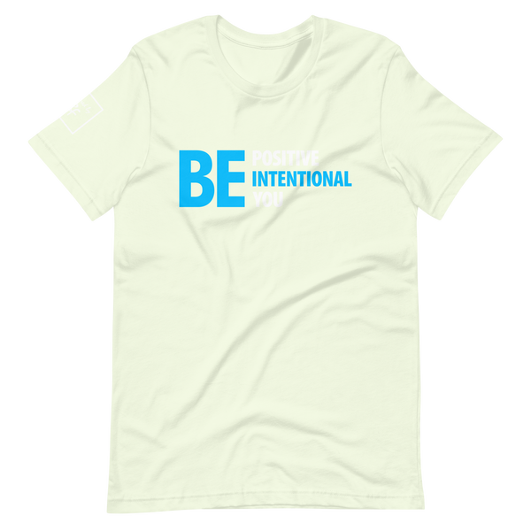 Be Positive, Be Intentional, Be You | Short-Sleeve Unisex T-Shirt