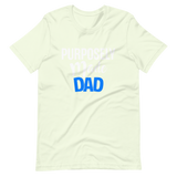 Purposely Made Dad | Short-Sleeve Unisex T-Shirt