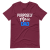 Purposely Made Dad | Short-Sleeve Unisex T-Shirt