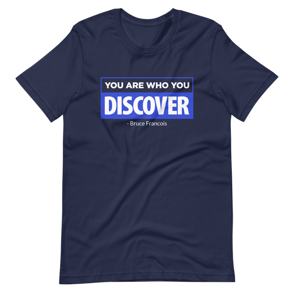 You are Who You Discover | Short-Sleeve Unisex T-Shirt