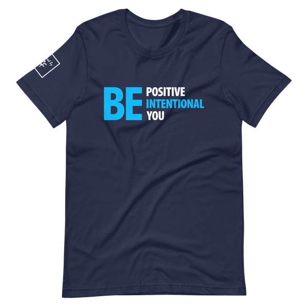 Be Positive, Be Intentional, Be You | Short-Sleeve Unisex T-Shirt