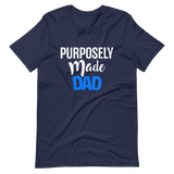 Purposely Made Dad | Short-Sleeve Unisex T-Shirt