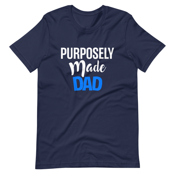 Purposely Made Dad | Short-Sleeve Unisex T-Shirt