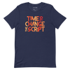 Time to Change The Script | Short-Sleeve Unisex T-Shirt