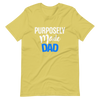 Purposely Made Dad | Short-Sleeve Unisex T-Shirt