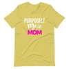 Purposely Made Mom | Short-Sleeve Unisex T-Shirt