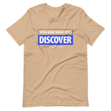 You are Who You Discover | Short-Sleeve Unisex T-Shirt