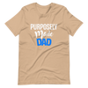 Purposely Made Dad | Short-Sleeve Unisex T-Shirt