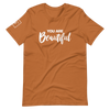 You are Beautiful | Short-Sleeve Unisex T-Shirt