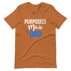 Purposely Made Dad | Short-Sleeve Unisex T-Shirt