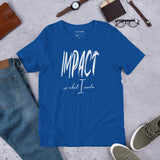 Impact is What I Make | Classic | Short-Sleeve Unisex T-Shirt